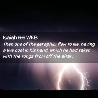 Picture 02 - Isaiah 6:6 WEB - Then one of the seraphim flew to me, having a - Bible Verse Picture