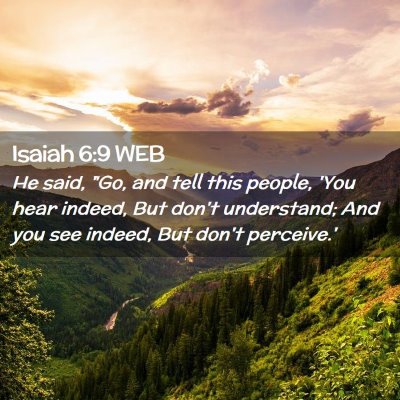 Picture 02 - Isaiah 6:9 WEB - He said, 