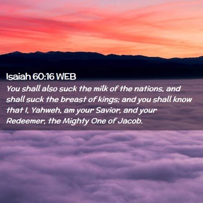 Picture 02 - Isaiah 60:16 WEB - You shall also suck the milk of the nations, and - Bible Verse Picture