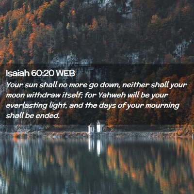Picture 02 - Isaiah 60:20 WEB - Your sun shall no more go down, neither shall - Bible Verse Picture