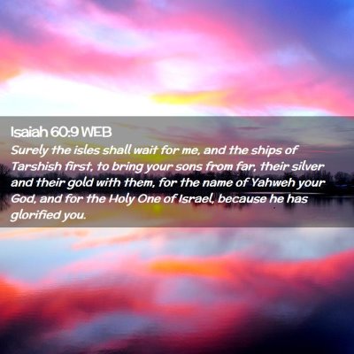 Picture 02 - Isaiah 60:9 WEB - Surely the isles shall wait for me, and the ships - Bible Verse Picture