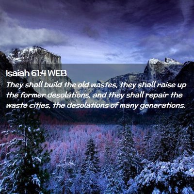 Picture 02 - Isaiah 61:4 WEB - They shall build the old wastes, they shall raise - Bible Verse Picture