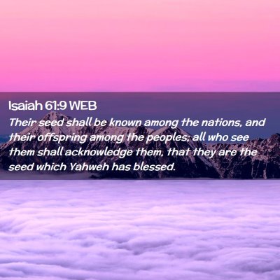 Picture 02 - Isaiah 61:9 WEB - Their seed shall be known among the nations, and - Bible Verse Picture