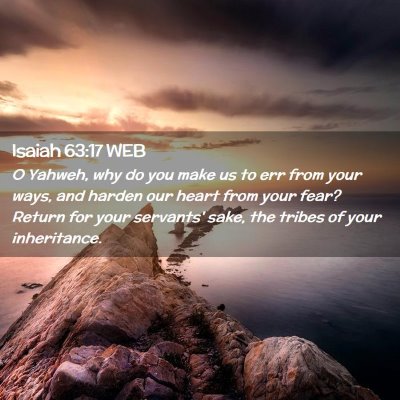 Picture 02 - Isaiah 63:17 WEB - O Yahweh, why do you make us to err from your - Bible Verse Picture