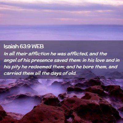 Picture 02 - Isaiah 63:9 WEB - In all their affliction he was afflicted, and the - Bible Verse Picture