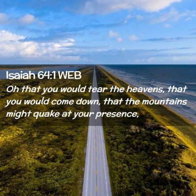 Picture 02 - Isaiah 64:1 WEB - Oh that you would tear the heavens, that you - Bible Verse Picture