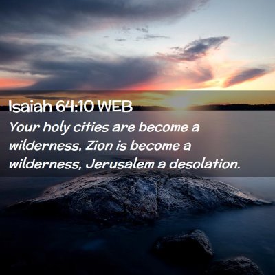 Picture 02 - Isaiah 64:10 WEB - Your holy cities are become a wilderness, Zion is - Bible Verse Picture