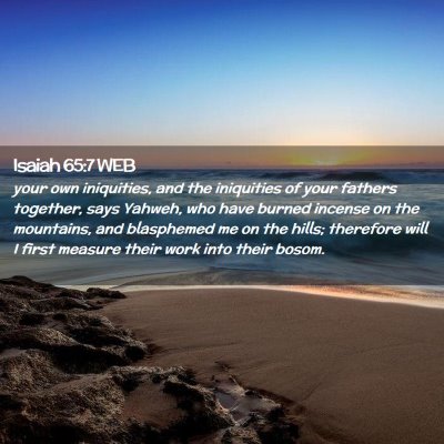 Picture 02 - Isaiah 65:7 WEB - your own iniquities, and the iniquities of your - Bible Verse Picture