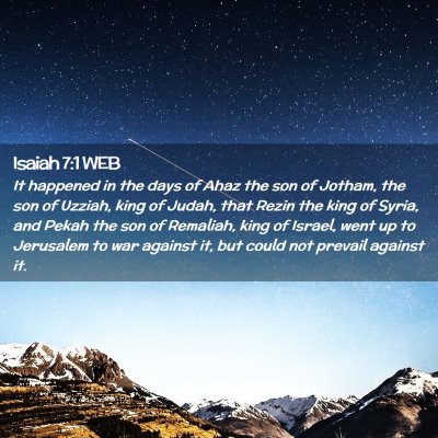 Picture 02 - Isaiah 7:1 WEB - It happened in the days of Ahaz the son of - Bible Verse Picture