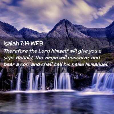 Picture 02 - Isaiah 7:14 WEB - Therefore the Lord himself will give you a sign. - Bible Verse Picture