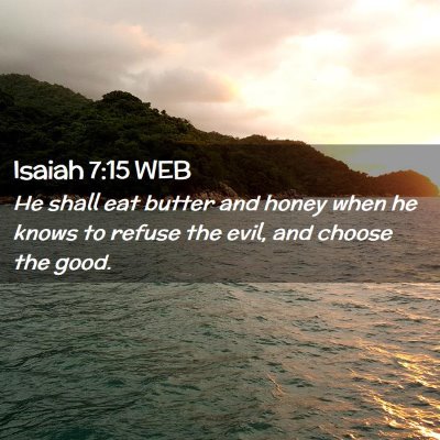 Picture 02 - Isaiah 7:15 WEB - He shall eat butter and honey when he knows to - Bible Verse Picture