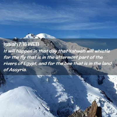 Picture 02 - Isaiah 7:18 WEB - It will happen in that day that Yahweh will - Bible Verse Picture