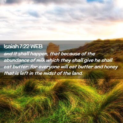 Picture 02 - Isaiah 7:22 WEB - and it shall happen, that because of the - Bible Verse Picture