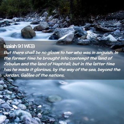 Picture 02 - Isaiah 9:1 WEB - But there shall be no gloom to her who was in - Bible Verse Picture