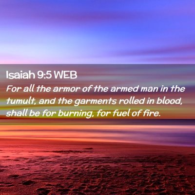 Picture 02 - Isaiah 9:5 WEB - For all the armor of the armed man in the tumult, - Bible Verse Picture