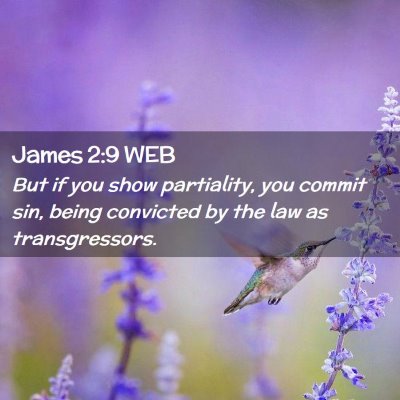 Picture 02 - James 2:9 WEB - But if you show partiality, you commit sin, being - Bible Verse Picture