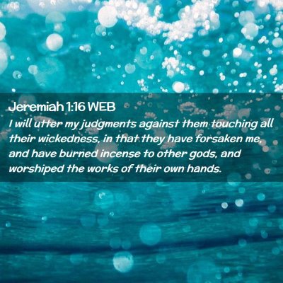 Picture 02 - Jeremiah 1:16 WEB - I will utter my judgments against them touching - Bible Verse Picture