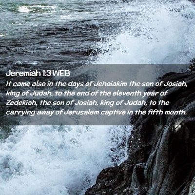 Picture 02 - Jeremiah 1:3 WEB - It came also in the days of Jehoiakim the son of - Bible Verse Picture