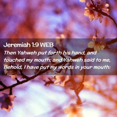 Picture 02 - Jeremiah 1:9 WEB - Then Yahweh put forth his hand, and touched my - Bible Verse Picture