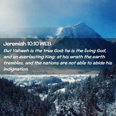Picture 02 - Jeremiah 10:10 WEB - But Yahweh is the true God; he is the living God, - Bible Verse Picture