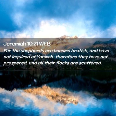 Picture 02 - Jeremiah 10:21 WEB - For the shepherds are become brutish, and have - Bible Verse Picture