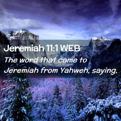 Picture 02 - Jeremiah 11:1 WEB - The word that came to Jeremiah from Yahweh, - Bible Verse Picture
