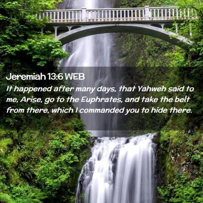 Picture 02 - Jeremiah 13:6 WEB - It happened after many days, that Yahweh said to - Bible Verse Picture