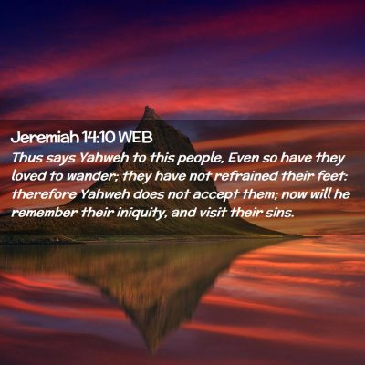 Picture 02 - Jeremiah 14:10 WEB - Thus says Yahweh to this people, Even so have - Bible Verse Picture