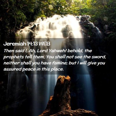 Picture 02 - Jeremiah 14:13 WEB - Then said I, Ah, Lord Yahweh! behold, the - Bible Verse Picture