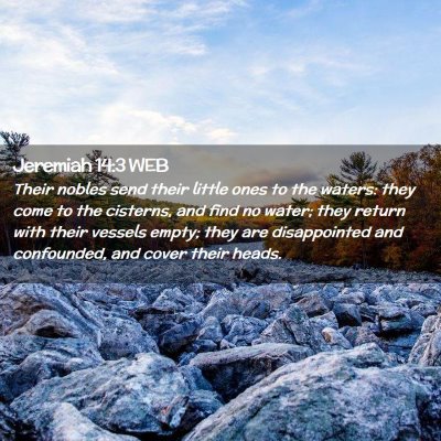 Picture 02 - Jeremiah 14:3 WEB - Their nobles send their little ones to the - Bible Verse Picture