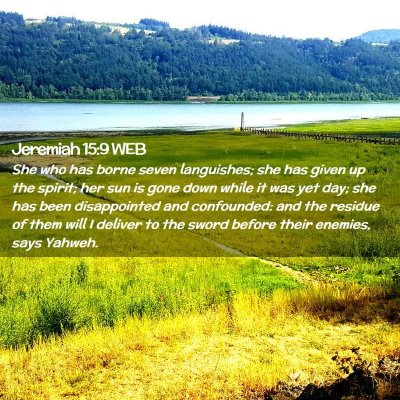Picture 02 - Jeremiah 15:9 WEB - She who has borne seven languishes; she has given - Bible Verse Picture