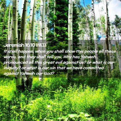 Picture 02 - Jeremiah 16:10 WEB - It shall happen, when you shall show this people - Bible Verse Picture