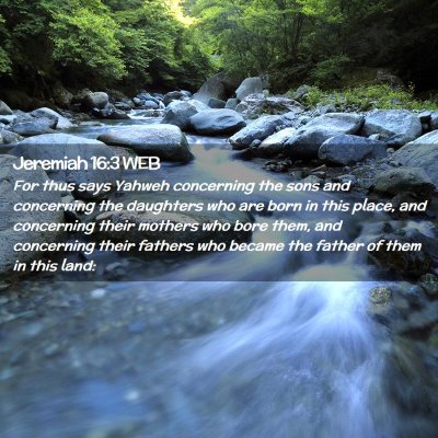 Picture 02 - Jeremiah 16:3 WEB - For thus says Yahweh concerning the sons and - Bible Verse Picture