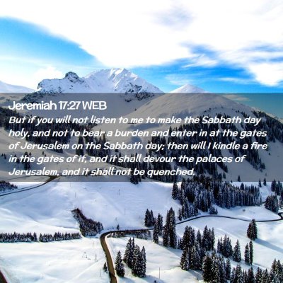 Picture 02 - Jeremiah 17:27 WEB - But if you will not listen to me to make the - Bible Verse Picture