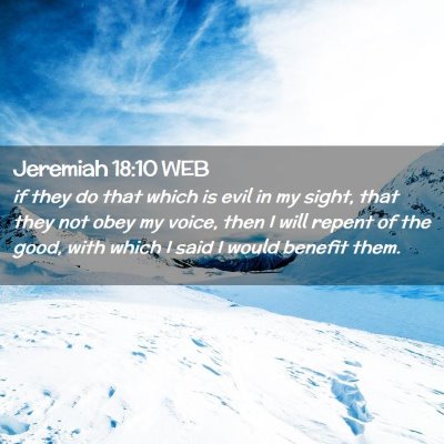 Picture 02 - Jeremiah 18:10 WEB - if they do that which is evil in my sight, that - Bible Verse Picture