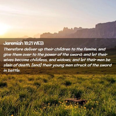 Picture 02 - Jeremiah 18:21 WEB - Therefore deliver up their children to the - Bible Verse Picture