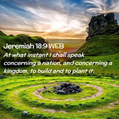 Picture 02 - Jeremiah 18:9 WEB - At what instant I shall speak concerning a - Bible Verse Picture