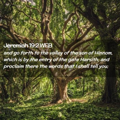 Picture 02 - Jeremiah 19:2 WEB - and go forth to the valley of the son of Hinnom, - Bible Verse Picture