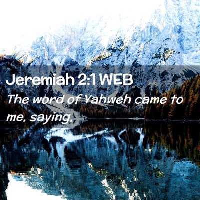 Picture 02 - Jeremiah 2:1 WEB - The word of Yahweh came to me, - Bible Verse Picture