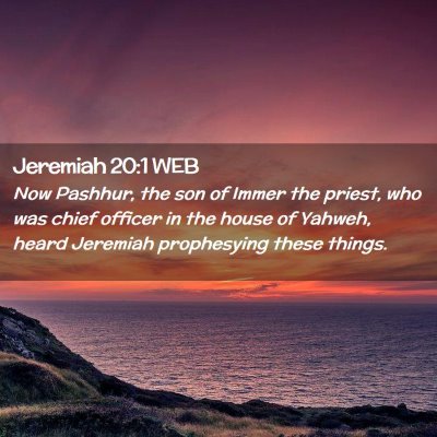 Picture 02 - Jeremiah 20:1 WEB - Now Pashhur, the son of Immer the priest, who was - Bible Verse Picture