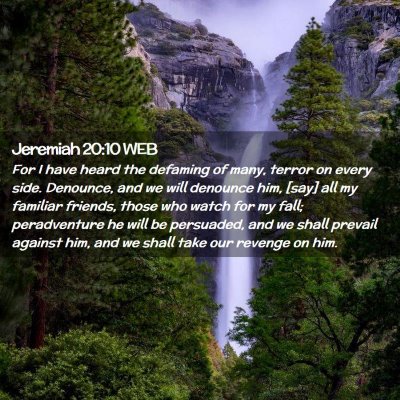 Picture 02 - Jeremiah 20:10 WEB - For I have heard the defaming of many, terror on - Bible Verse Picture