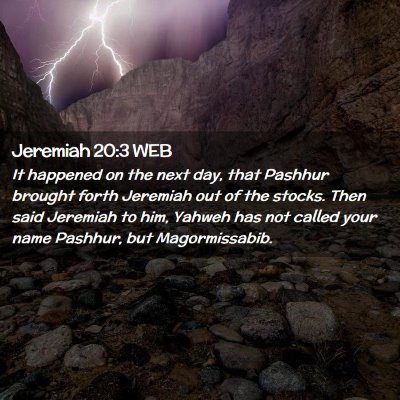 Picture 02 - Jeremiah 20:3 WEB - It happened on the next day, that Pashhur brought - Bible Verse Picture