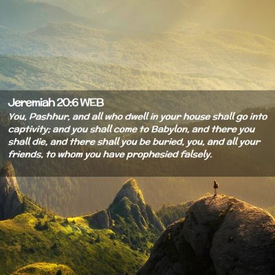 Picture 02 - Jeremiah 20:6 WEB - You, Pashhur, and all who dwell in your house - Bible Verse Picture