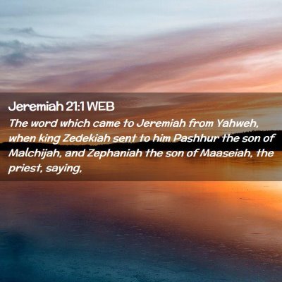 Picture 02 - Jeremiah 21:1 WEB - The word which came to Jeremiah from Yahweh, when - Bible Verse Picture
