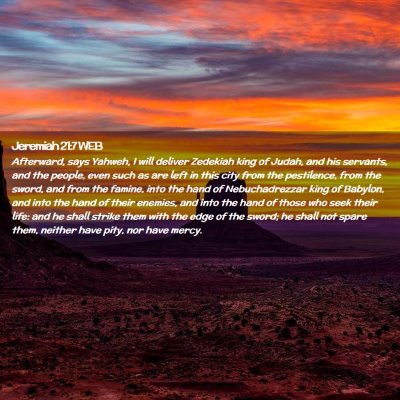 Picture 02 - Jeremiah 21:7 WEB - Afterward, says Yahweh, I will deliver Zedekiah - Bible Verse Picture