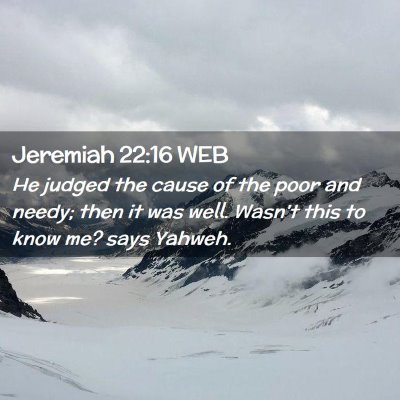 Picture 02 - Jeremiah 22:16 WEB - He judged the cause of the poor and needy; then - Bible Verse Picture