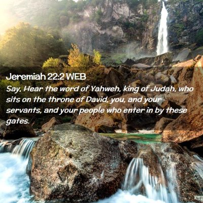 Picture 02 - Jeremiah 22:2 WEB - Say, Hear the word of Yahweh, king of Judah, who - Bible Verse Picture