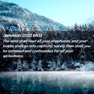 Picture 02 - Jeremiah 22:22 WEB - The wind shall feed all your shepherds, and your - Bible Verse Picture