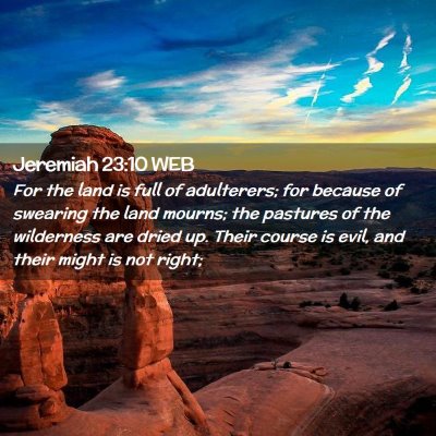 Picture 02 - Jeremiah 23:10 WEB - For the land is full of adulterers; for because - Bible Verse Picture