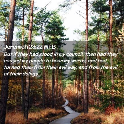 Picture 02 - Jeremiah 23:22 WEB - But if they had stood in my council, then had - Bible Verse Picture